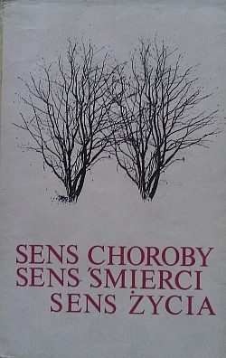 Sens choroby, sens śmierci, sens życia - praca zbiorowa