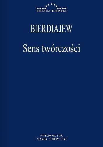 Sens twórczości. Próba usprawiedliwienia człowieka. - Mikołaj Bierdiajew