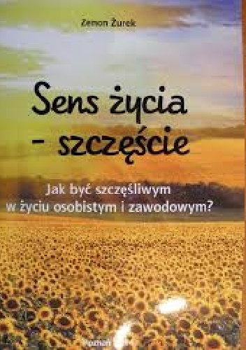 Sens życia - szczęście - Zenon Żurek