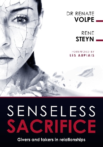 Senseless Sacrifice. Givers and Takers in Relationships - Renate Volpe