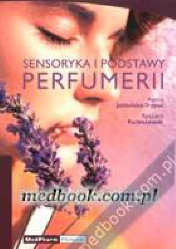 Sensoryka i podstawy perfumerii - Agata Jabłońska-Trypuć, Ryszard Farbiszewski