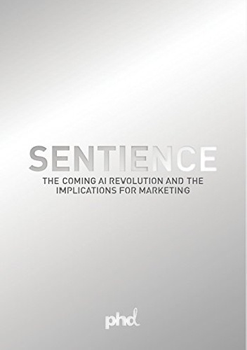 Sentience: The Coming AI Revolution and the Implications for Marketing - praca zbiorowa