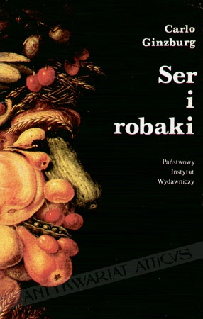 Ser i robaki: wizja świata pewnego młynarza z XVI w. - Carlo Ginzburg