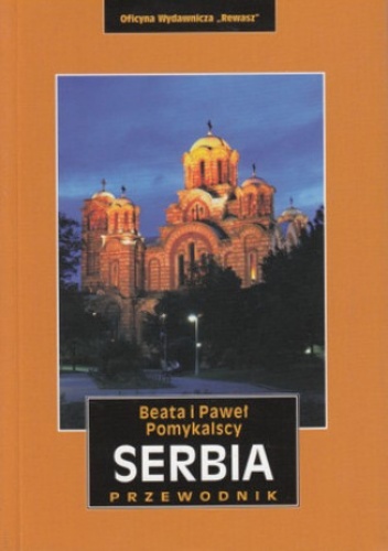 Serbia przewodnik Rewasz - Beata Pomykalska, Paweł Pomykalski