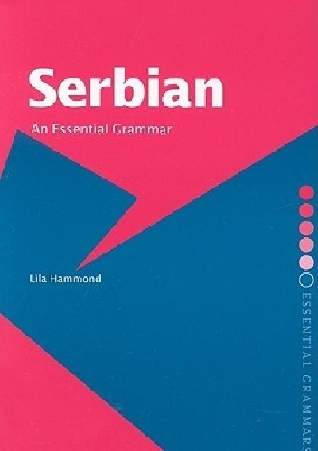 Serbian: An Essential Grammar - Lila Hammond