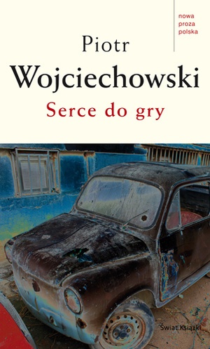 Serce do gry - Piotr Wojciechowski