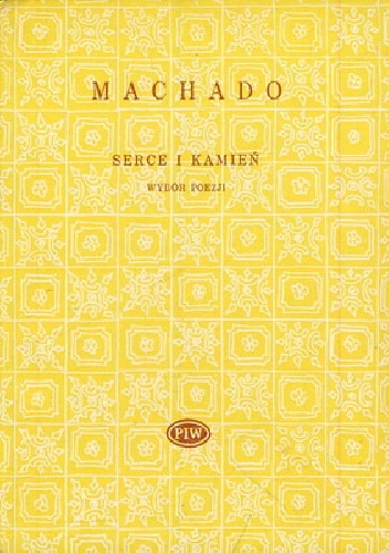 Serce i kamień. Wybór poezji - Antonio Machado