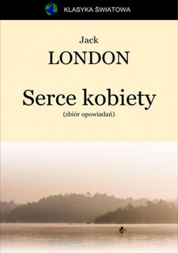 Serce kobiety (Zbiór) - Jack London