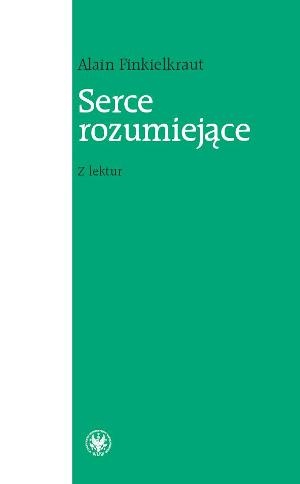 Serce rozumiejące. Z lektur - Alain Finkielkraut