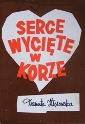 Serce wycięte w korze - Danuta Kłosowska