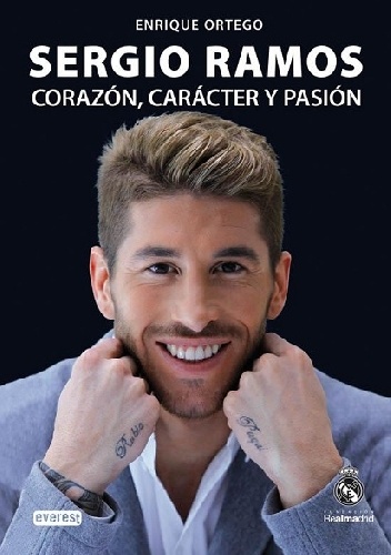 Sergio Ramos. Corazón, carácter y pasión - Enrique Ortego Rey