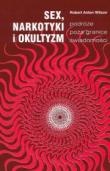 Sex, narkotyki i okultyzm - podróże poza granice świadomości - Robert Anton Wilson