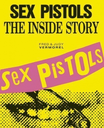 Sex Pistols - The Inside Story - Fred Vermorel, Judy Vermorel