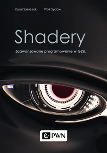 Shadery. Zaawansowane programowanie w GLSL - Karol Sobiesiak, Piotr Sydow