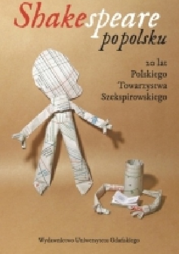 Shakespeare po polsku. 20 lat Polskiego Towarzystwa Szekspirowskiego - opracowanie zbiorowe