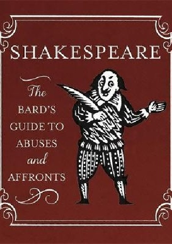Shakespeare: The Bard's Guide to Abuses and Affronts - William Shakespeare