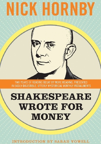 Shakespeare Wrote for Money - Nick Hornby