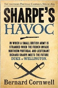 Sharpe's Havoc : Richard Sharpe and the campaign in northern Portugal, Spring 1809 - Bernard Cornwell