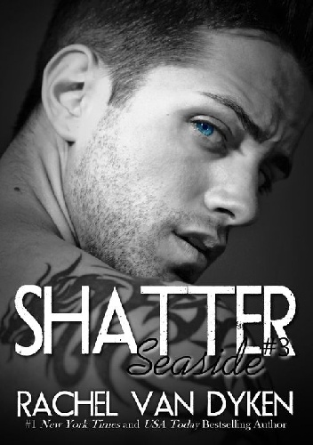 Shatter - Rachel Van Dyken
