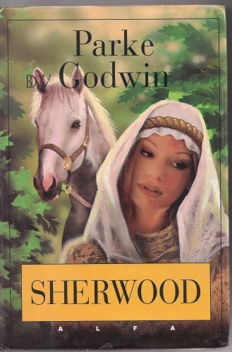 Sherwood - Parke Godwin