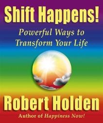 Shift Happens! - Robert Holden