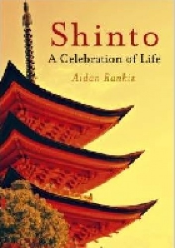 Shinto: A celebration of Life - Aidan Rankin