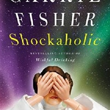 Shockaholic - Carrie Fisher