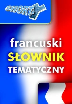 Shorty. Francuski słownik tematyczny - praca zbiorowa
