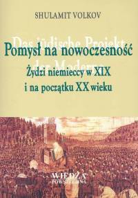 Shulamit Volkov. Pomysł na nowoczesność. - Shulamit Volkov