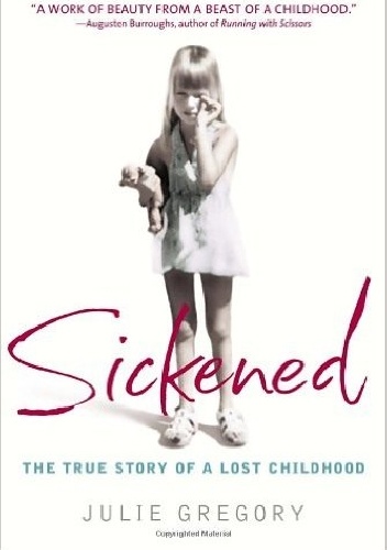 Sickened: The True Story of a Lost Childhood