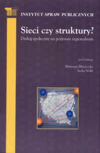 Sieci czy strukturya Dialog społeczny na poziomie regionalnym. - Jacek Sroka, Mateusz Błaszczyk