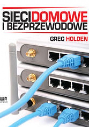 Sieci domowe i bezprzewodowe - Holden Greg
