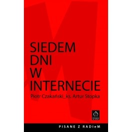Siedem dni w Internecie. Rozmowy prowadzone na antenie Radia eM 107,6 FM - Piotr Czakański, Artur Stopka