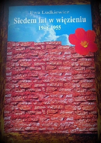 Siedem lat w więzieniu, 1948-1855 - Ewa Ludkiewicz