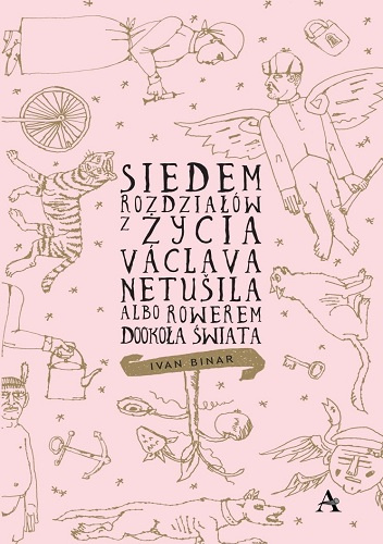Siedem rozdziałów z życia Václava Netušila albo Rowerem dookoła świata - Ivan Binar