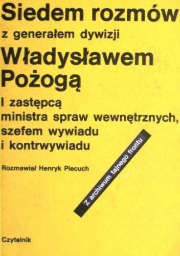 Siedem rozmów z generałem dywizji Władysławem Pożogą - Henryk Piecuch