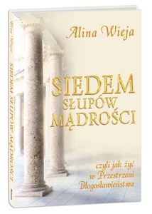 Siedem słupów mądrości czyli jak żyć w Przestrzeni Błogosławieństwa - Alina Wieja