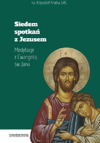 Siedem spotkań z Jezusem - Krzysztof Kralka