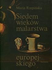 Siedem wieków malarstwa europejskiego - Maria Rzepińska