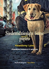 Siedemdziesiąte ósme piętro. Niewidomy i pies. Prawdziwa historia z 11 września - Michael Hingson, Susy Flory