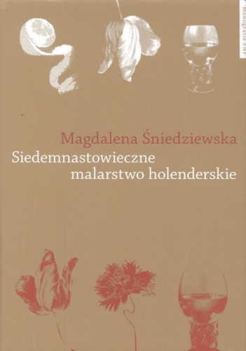 Siedemnastowieczne malarstwo holenderskie w literaturze polskiej po 1918 roku - Magdalena Śniedziewska