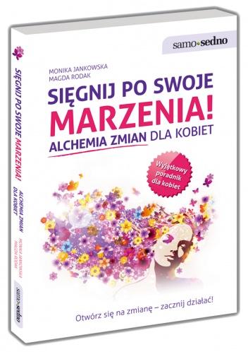 Sięgnij po swoje marzenia! Alchemia zmian dla kobiet - Monika Jankowska, Magda Rodak