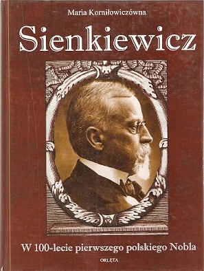 Sienkiewicz: W 100-lecie pierwszego polskiego Nobla - Maria Korniłowiczówna