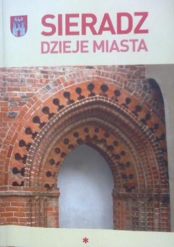 Sieradz. Dzieje miasta do 1793 roku - praca zbiorowa
