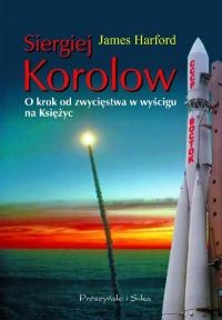 Siergiej Korolow. O krok od zwycięstwa w wyścigu na Księżyc - James Harford