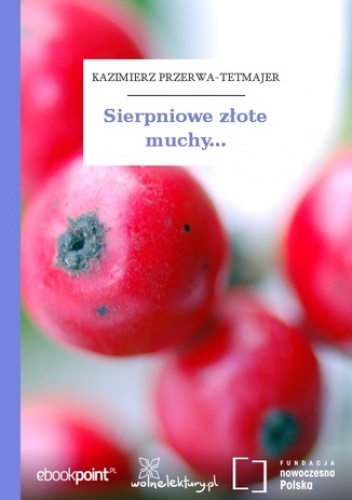 Sierpniowe złote muchy - Kazimierz Przerwa-Tetmajer