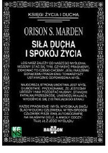 Siła Ducha i Spokój Życia - Orison Swett Marden