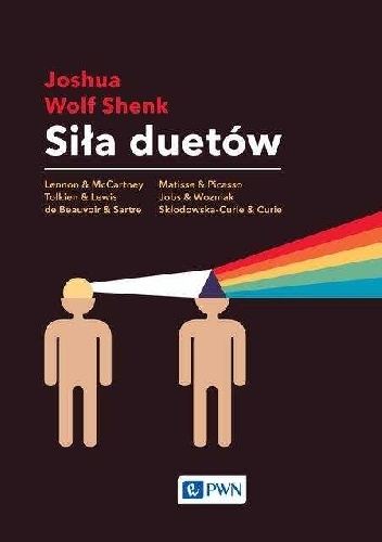 Siła duetów. Jak relacje rozbudzają kreatywność - Joshua Wolf Shenk