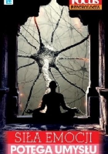 Siła emocji. Potęga umysłu - praca zbiorowa