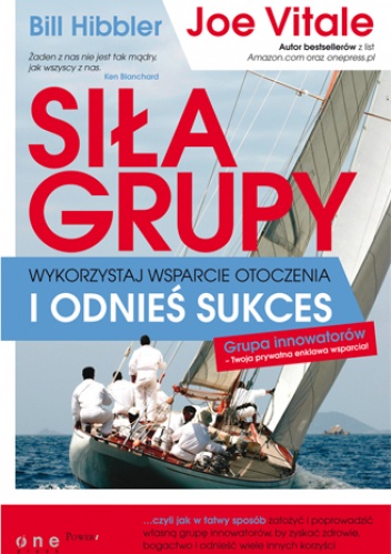 Siła grupy. Wykorzystaj wsparcie otoczenia i odnieś sukces - Joe Vitale, Bill Hibbler